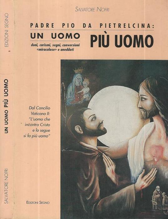 Padre Pio da Pietrelcina. Un uomo più uomo - Salvatore Nofri - copertina