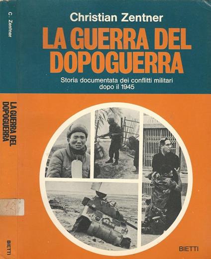 La guerra del dopoguerra. Storia documentata dei conflitti militari dopo il 1945 - Christian Zentner - copertina