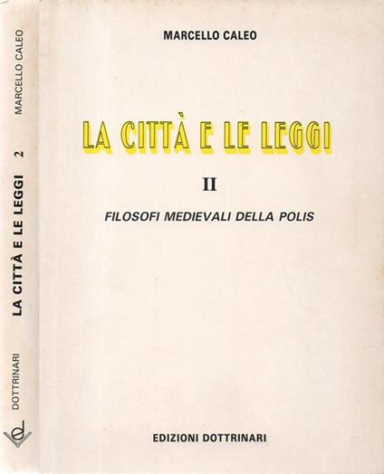 La città e le leggi. Vol. II: Filosofi medievali della polis - Marcello Caleo - copertina