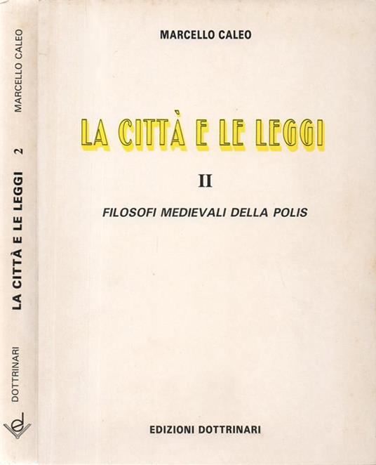 La città e le leggi. Vol. II: Filosofi medievali della polis - Marcello Caleo - copertina