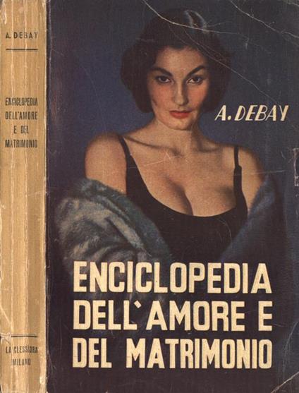 Enciclopedia dell' amore e del matrimonio - Auguste Debay - copertina