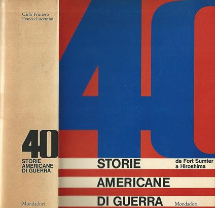 40 storie americane di guerra. Da fort Sumter a Hiroshima - Carlo Fruttero - copertina