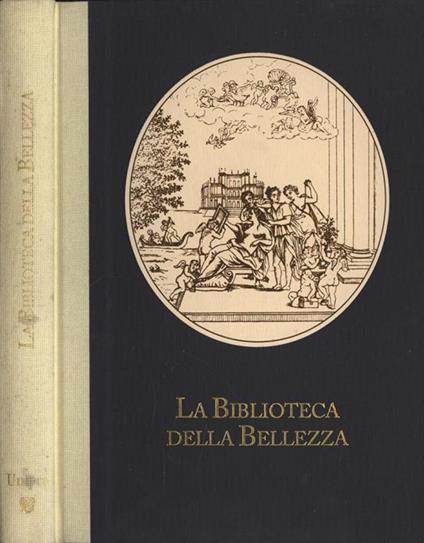 La biblioteca della bellezza. Guida illustrata e ragionata alle opere della Biblioteca Storica Unipro Cosmoprof - copertina