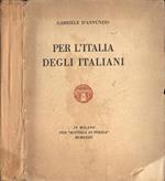 Per l' Italia degli italiani. Discorso pronunziato in Milano dalla ringhiera del Palazzo Marino, la notte del 3 agosto 1922, con aggiunti il comento inedito, il messaggio del convalescente agli uomini di pena, tre preghiere dinanzi agli altari disfat