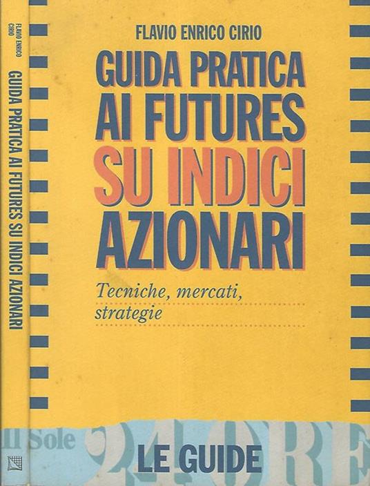 Guida pratica ai futures su indici azionari. Tecniche, mercati, strategia - copertina