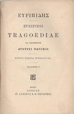 Euripidis. Tragoediae. ex recinsione Augusti Nauckii. Editio tertia stereotypa. Volumen I. Volumen II