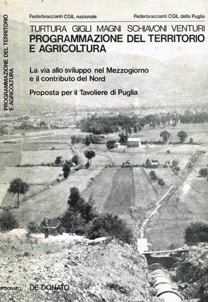 Programmazione del territorio e agricoltura. La via allo sviluppo nel Mezzogiorno e il contributo del Nord. Proposta per il Tavoliere di Puglia - copertina