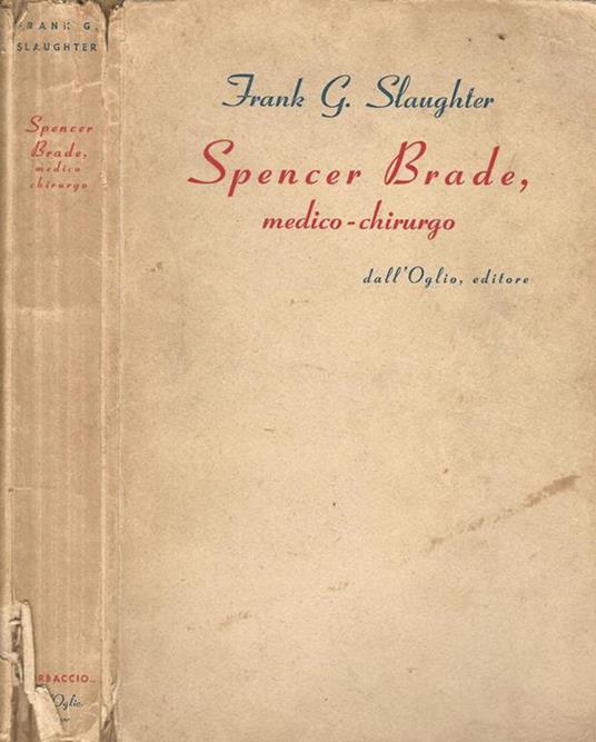 Spencer Brade, medico-chirurgo - Frank G. Slaughter - copertina