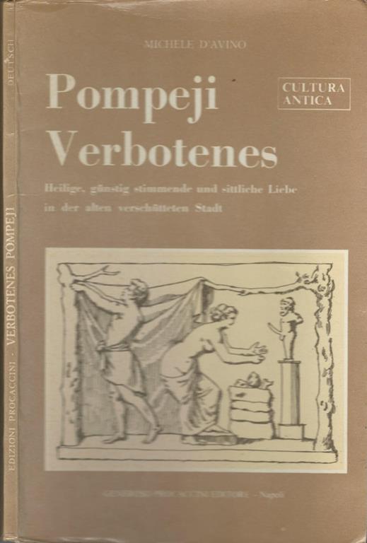 Pompeji Verbotenes. Heilige, gunstig stimmende und sittliche Libe in der alten verschutteten Stadt - Michele D'Avino - copertina
