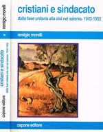 Cristiani e sindacato. Dalla fase unitaria alla Cisl nel Salento 1943-1955
