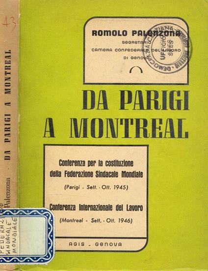 Da Parigi a Montreal. Conferenza per la costituzione della Federazione Sindacale Mondiale (Parigi-sett.-ott.1945). Conferenza Internazionale del Lavoro (Montreal-sett.-ott.1946) - copertina