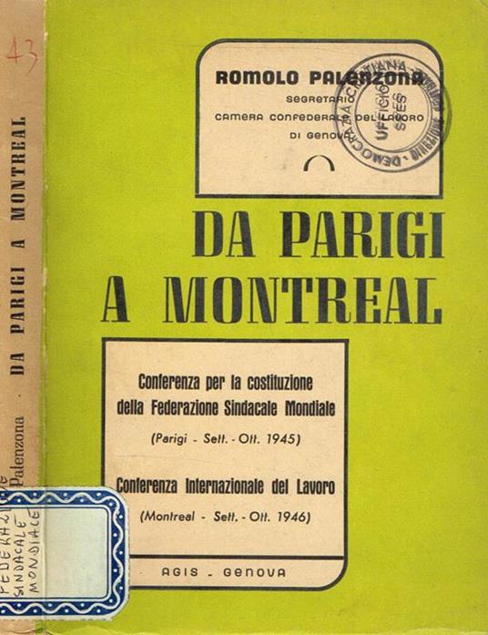 Da Parigi a Montreal. Conferenza per la costituzione della Federazione Sindacale Mondiale (Parigi-sett.-ott.1945). Conferenza Internazionale del Lavoro (Montreal-sett.-ott.1946) - copertina