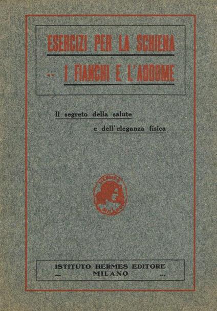 Esercizi per la schiena i fianchi e l'addome. Il segreto della salute e dell'eleganza fisica - copertina