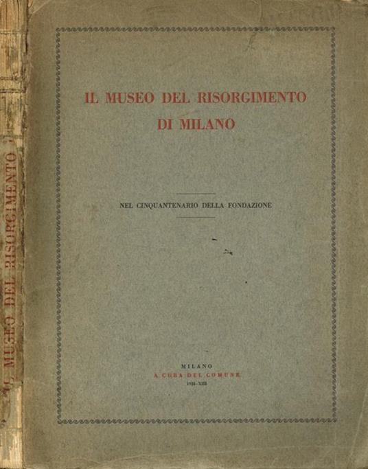 Il Museo del Risorgimento di Milano nel cinquantenario della fondazione - copertina