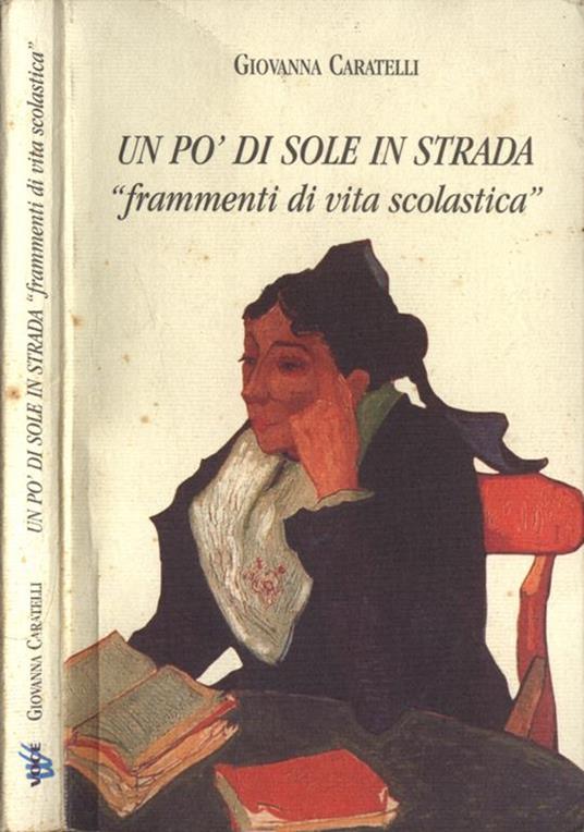 Un pò di sole in strada. Frammenti di vita scolastica - Giovanna Caratelli - copertina