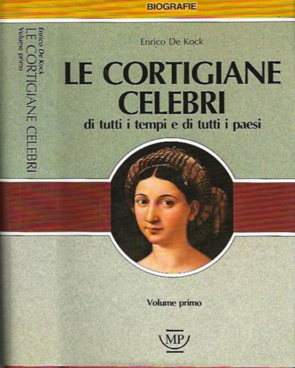 Le cortigiane celebri. di tutti i tempi e di tutti i paesi - Enrico De Kock - copertina