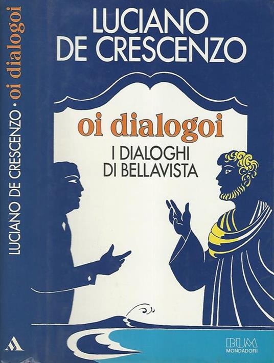 Oi dialoghi. I dialoghi di Bellavista - Luciano De Crescenzo - copertina