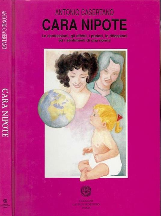 Cara nipote. Le confessioni, gli affetti, i pudori, le riflessioni ed i sentimenti di una donna - Antonio Casertano - copertina
