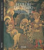 I colori del tempo. Un percorso nella pittura Italiano attraverso venticinque capolavori dal XIV Secolo al XVIII Secolo