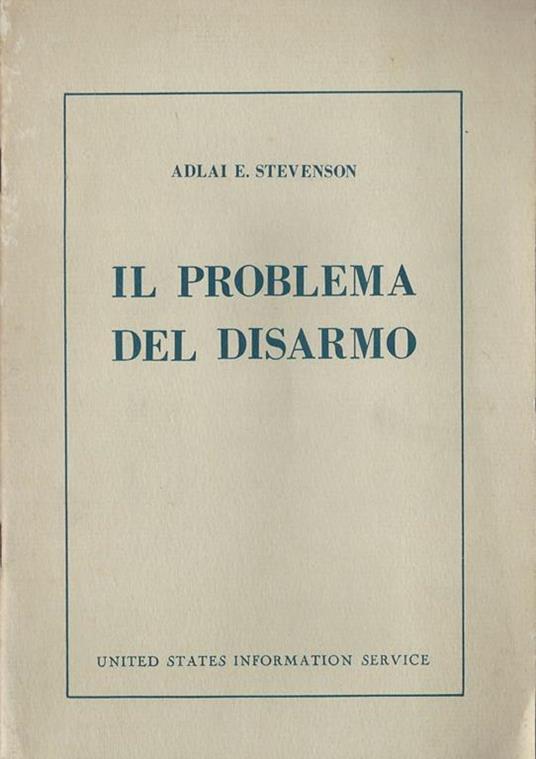 Il problema del disarmo - Adlai E. Stevenson - copertina