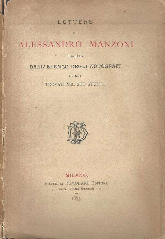 Lettere di Alessandro Manzoni. Seguite dall'elenco degli autografi di lui trovati nel suo studio - copertina