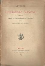 Lettere di Alessandro Manzoni. Seguite dall'elenco degli autografi di lui trovati nel suo studio