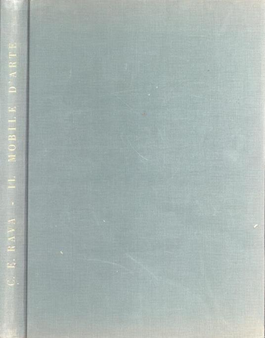 Il mobile d' arte. Dal Quattrocento all' Ottocento - Carlo E. Rava - copertina