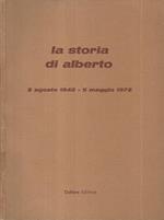 La storia di Alberto. 2 agosto 1942 - 5 maggio 972