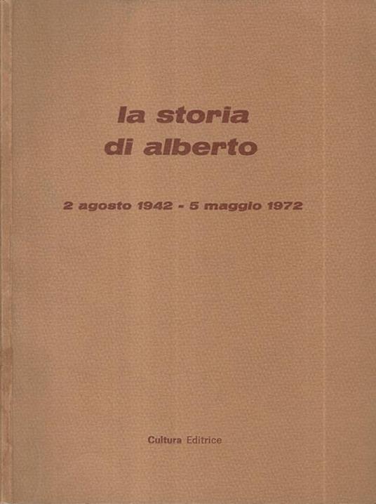 La storia di Alberto. 2 agosto 1942 - 5 maggio 972 - copertina