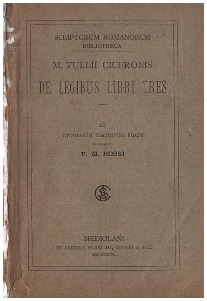 De legibus libri tres. Ad optimarum editionum fidem recognovit P.M.Rossi - M. Tullio Cicerone - copertina