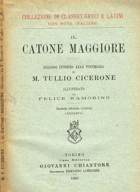 Il Catone maggiore. Dialogo intorno alla vecchiaia illustrato da Felice Ramorino - M. Tullio Cicerone - copertina