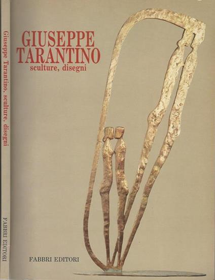 Giuseppe Tarantino. Sculture, disegni - Marco Rosci - copertina