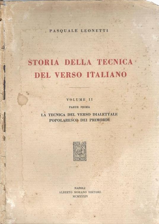 Storia della tecnica del verso italiano Vol II. La tecnica del verso dialettale popolaresco dei primordi - Pasquale Leonetti - copertina
