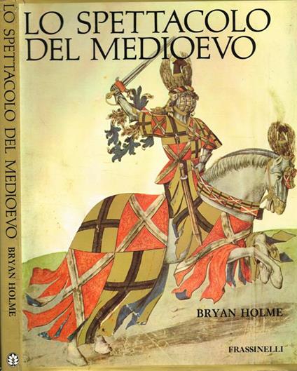 Lo spettacolo del Medioevo - Bryan Holme - copertina