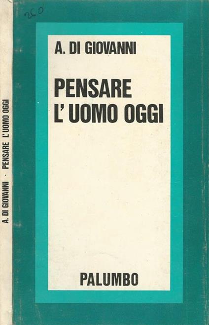 Pensare l'uomo oggi - Alberto Di Giovanni - copertina