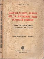 Manuale teorico-pratico per la riscossione delle imposte di consumo. e per la preparazione agli esami di agente. Quarta edizione ampliata e aggiornata