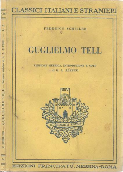 Guglielmo Tell. Versione metrica, introduzione e note di G. A. Alfero - Friedrich Schiller - copertina