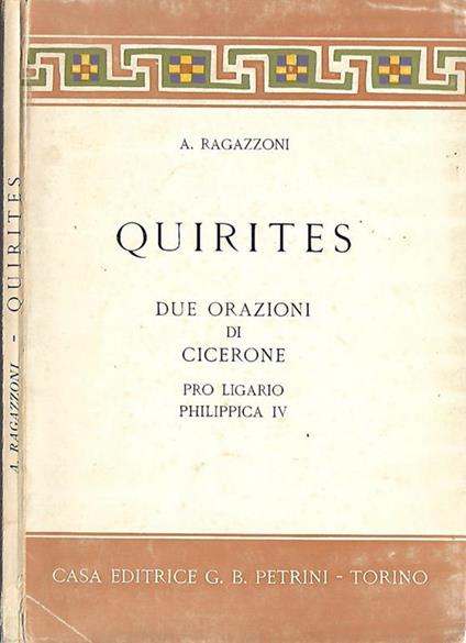Quirites. Due orazioni di Cicerone: Pro Ligario, Philippica IV - Achille Ragazzoni - copertina