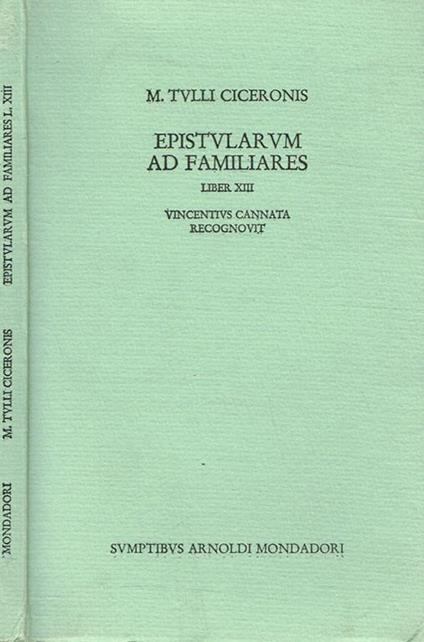 Epistularum ad familiares liber XIII. Vincentius Cannata recognovit - M. Tullio Cicerone - copertina