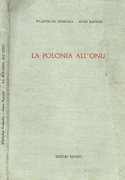 La Polonia all'ONU - Wladislaw Gomulka - copertina