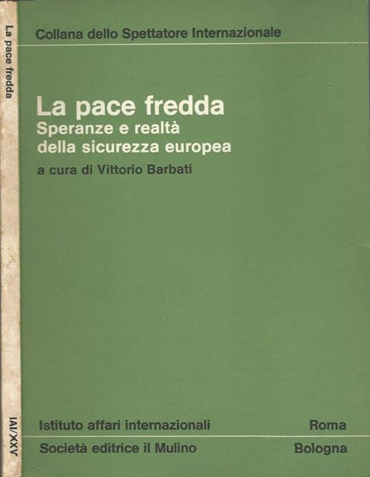 La pace fredda. Speranze e realtà della sicurezza europea - Vittorio Barbati - copertina