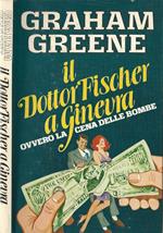 Il dottor Fischer a Ginevra. Ovvero la cena delle bombe