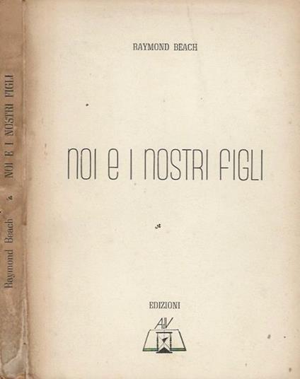 Noi e i nostri figli - Raymond Beach - copertina