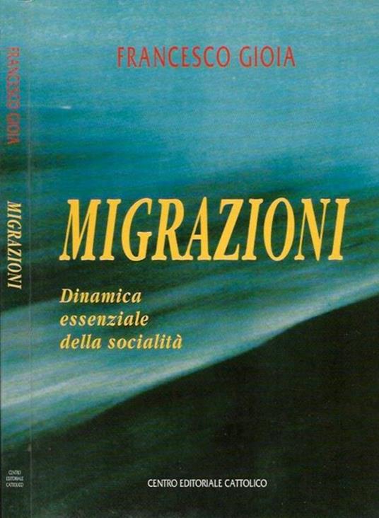 Migrazioni. Dinamica essenziale della socialità - Francesco Gioia - copertina