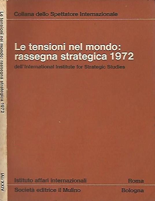 Le tensioni nel mondo: rassegna strategica 1972. dell'International Institute for Strategic Studies - copertina