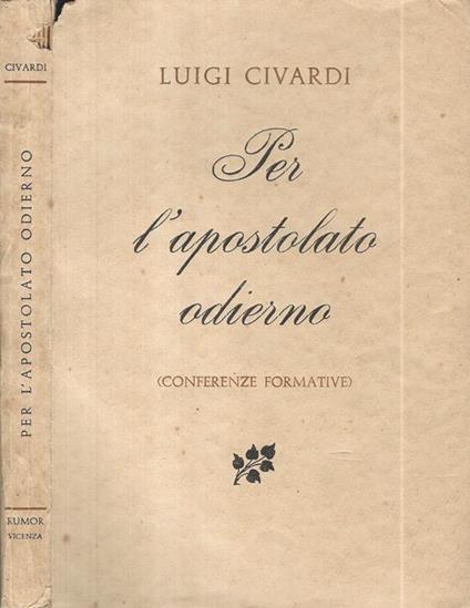 Per l'apostolato odierno. (Conferenze formative) - Luigi Civardi - copertina