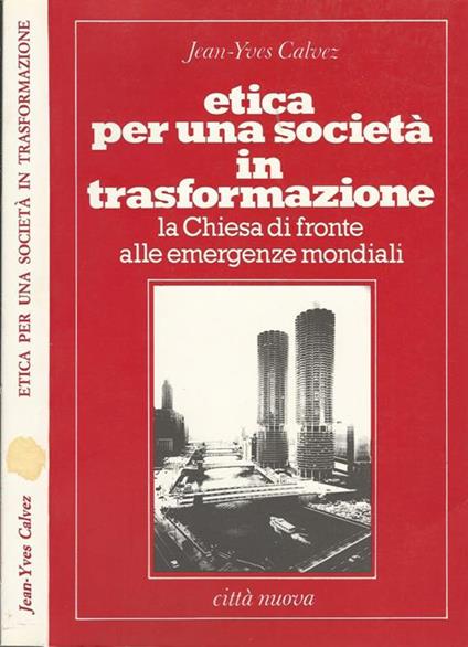 Etica per una società in trasformazione. La Chiesa di fronte alle emergenze mondiali - Jean-Yves Calvez - copertina