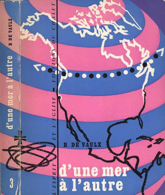 D' une mer a l' autre. Les oblats de Marie Immaculee au Canada ( 1841 - 1961 ) - Bernard de Vaulx - copertina