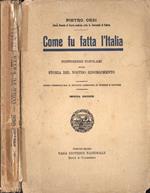 Come fu fatta l' Italia. Conferenze popolari sulla storia del nostro Risorgimento