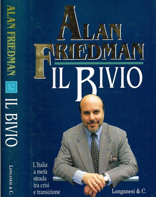 Il bivio. L'Italia a metà strada tra crisi e transizione - Alan Friedman - copertina